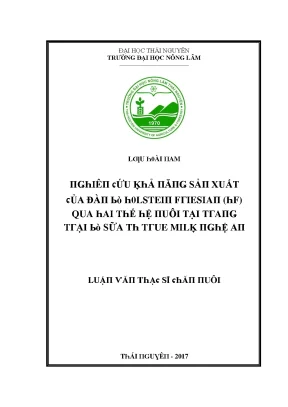 Luận văn nghiên cứu khả năng sản xuất của đàn bò holstein friesian hf qua hai thế hệ nuôi tại trang trại bò sữa th true milk nghệ an