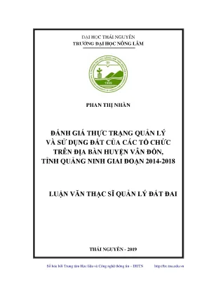 Luận văn đánh giá thực trạng quản lý và sử dụng đất của các tổ chức trên địa bàn huyện vân đồn tỉnh quảng ninh giai đoạn 2014 2018