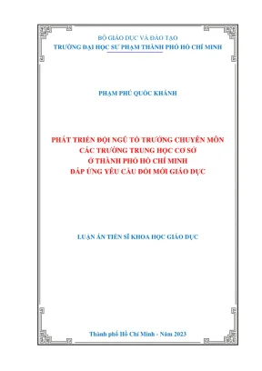 Luận án tiến sĩ quản lý giáo dục phát triển đội ngũ tổ trưởng chuyên môn các trường trung học cơ sở ở thành phố hồ chí minh đáp ứng yêu cầu đổi mới giáo dục