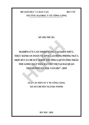 Nghiên cứu can thiệp nâng cao kiến thức thực hành an toàn vệ sinh lao động phòng ngừa một số vấn đề sức khỏe thường gặp ở công nhân thu gom chất thải rắn đô thị tại hai quận thành phố hà nội năm 2017 2019