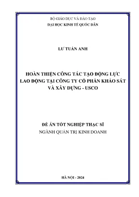 Luận văn thạc sĩ quản trị kinh doanh hoàn thiện công tác tạo động lực lao động tại công ty cổ phần khảo sát và xây dựng usco