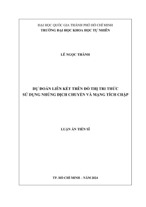 Luận án tiến sĩ khoa học máy tính dự đoán liên kết trên đồ thị tri thức sử dụng nhúng dịch chuyển và mạng tích chập