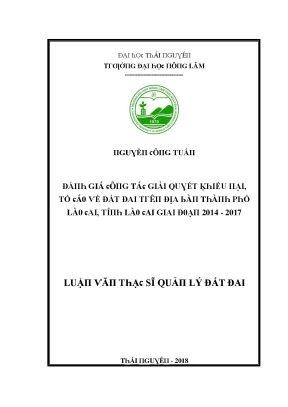 Luận văn đánh giá công tác giải quyết khiếu nại tố cáo về đất đai trên địa bàn thành phố lào cai tỉnh lào cai giai đoạn 2014 2017