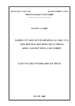 Luận văn nghiên cứu một số vấn đề động lực học của liên hợp máy kéo bông sen 12 trong khâu làm đất nông lâm nghiệp