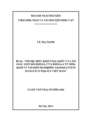 Luận văn tối ưu điều kiện tách chiết và làm giàu axit béo omega 3 và omega 6 từ sinh khối vi tảo biển dị dưỡng schizochytrium mangrovei pq6 của việt nam