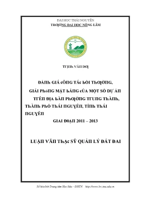Luận văn đánh giá công tác bồi thường giải phóng mặt bằng của một số dự án trên địa bàn phường trung thành thành phố thái nguyên tỉnh thái nguyên giai đoạn 2011 2013