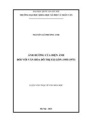 Luận văn thạc sĩ văn hóa học ảnh hưởng của điện ảnh đối với văn hóa đô thị sài gòn 1955 1975
