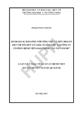 Đánh giá sự hài lòng với công việc và mức độ gắn kết với tổ chức của bác sĩ làm việc tại công ty cổ phần bệnh viện giao thông vận tải năm 2017