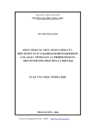 Luận văn phân tích cấu trúc hàm lượng của một số dẫn xuất 2 4 6 diclo 8 metyl quinolin 2 yl 4 5 6 7 tetraclo 1 3 tropolon bằng một số phương pháp phân tích hóa lý hiện đại