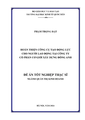 Luận văn thạc sĩ quản trị kinh doanh hoàn thiện công cụ tạo động lực cho người lao động tại công ty cổ phần cơ giới xây dựng đông anh