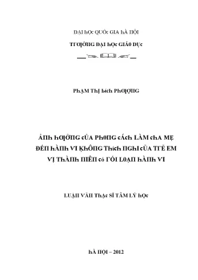 Luận văn ảnh hưởng của phong cách làm cha mẹ đến hành vi không thích nghi của trẻ em vị thành niên có rối loạn hành vi