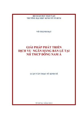 Luận văn giải pháp phát triển dịch vụ ngân hàng bán lẻ tại ngân hàng tmcp đông nam á luận văn thạc sĩ