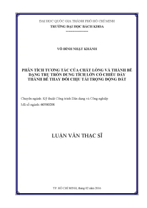 Luận văn thạc sĩ kỹ thuật xây dựng phân tích tương tác của chất lỏng và thành bể dạng trụ tròn dung tích lớn có chiều dày thành bể thay đổi chịu tải trọng động đất