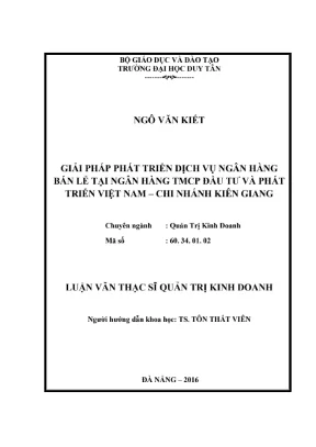 Luận văn thạc sĩ giải pháp phát triển dịch vụ ngân hàng bán lẻ tại ngân hàng tmcp đầu tư và phát triển việt nam chi nhánh kiên giang