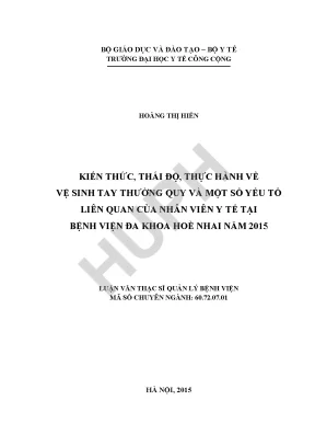 Kiến thức thái độ thực hành vệ sinh tay thường quy và một số yếu tố liên quan của nhân viên y tế tại bệnh viện đa khoa hòe nhai năm 2015