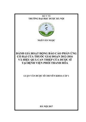 Luận văn thạc sĩ đánh giá hoạt động báo cáo phản ứng có hại của thuốc giai đoạn 2012 2016 và hiệu quả can thiệp của dược sĩ tại bệnh viện phổi thanh hóa