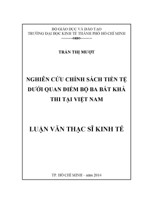Luận văn nghiên cứu chính sách tiền tệ dưới quan điểm bộ ba bất khả thi tại việt nam luận văn thạc sĩ