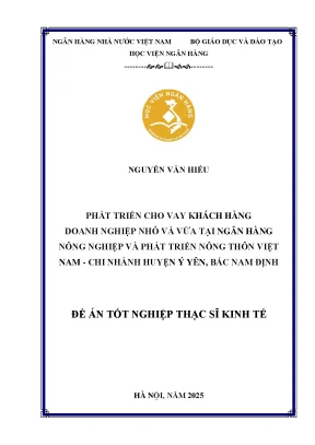 Luận văn thạc sĩ tài chính ngân hàng phát triển cho vay khách hàng doanh nghiệp nhỏ và vừa tại ngân hàng nông nghiệp và phát triển nông thôn chi nhánh huyện ý yên bắc nam định
