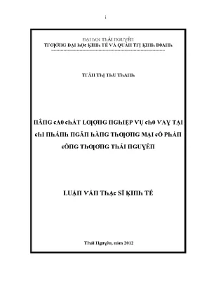 Luận văn nâng cao chất lượng nghiệp vụ cho vay tại chi nhánh ngân hàng thương mại cổ phần công thương thái nguyên