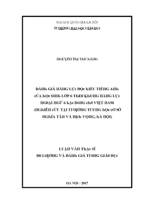 Luận văn đánh giá năng lực đọc hiểu tiếng anh của học sinh lớp 6 theo khung năng lực ngoại ngữ 6 bậc dùng cho việt nam nghiên cứu tại trường trung học cơ sở nghĩa tân và dịch vọng hà nội 01