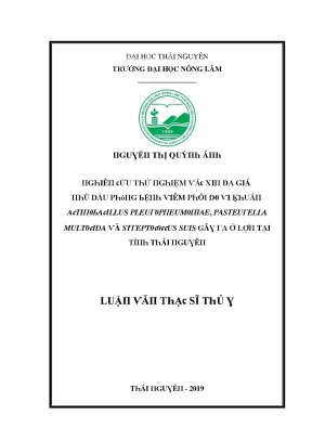 Luận văn nghiên cứu thử nghiệm vắc xin đa giá nhũ dầu phòng bệnh viêm phổi do vi khuẩn actinobacillus pleuropneumoniae pasteurella multocida và streptococcus suis gây ra ở lợn tại tỉnh thái nguyên
