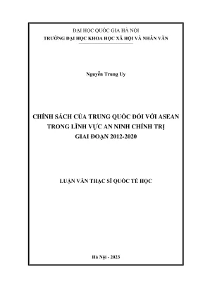 Luận văn thạc sĩ quốc tế học chính sách của trung quốc đối với asean trong lĩnh vực an ninh chính trị giai đoạn 2012 2020