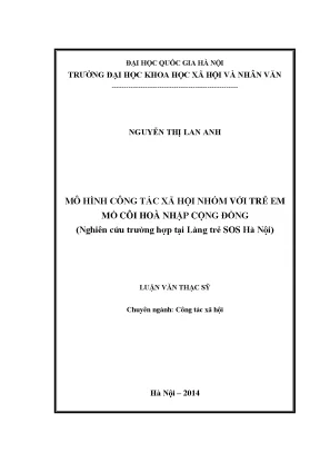 Luận văn thạc sĩ mô hình công tác xã hội nhóm với trẻ em mồ côi hòa nhập cộng đồng nghiên cứu trường hợp tại làng trẻ sos hà nội