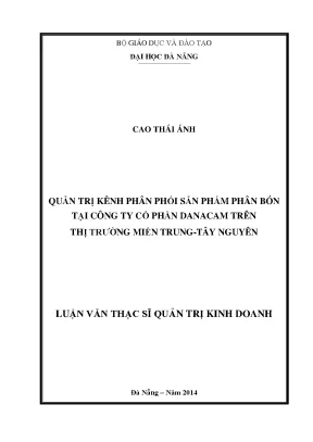 Luận văn quản trị kênh phân phối sản phẩm phân bón tại công ty cổ phần danacam trên thị trường miền trung tây nguyên
