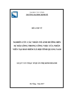 Luận văn nghiên cứu các nhân tố ảnh hưởng đến sự hài lòng trong công việc của nhân viên tại bảo hiểm xã hội tỉnh quảng nam