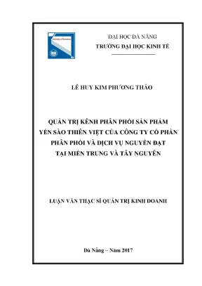 Luận văn quản trị kênh phân phối sản phẩm yến sào thiên việt của công ty cổ phần phân phối và dịch vụ nguyễn đạt tại miền trung và tây nguyên