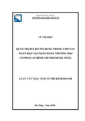 Luận văn quản trị rủi ro tín dụng trong cho vay ngắn hạn tại ngân hàng thương mại cổ phần an bình chi nhánh đà nẵng
