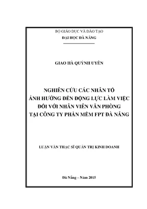 Luận văn nghiên cứu các nhân tố ảnh hưởng đến động lực làm việc đối với nhân viên văn phòng tại công ty phần mềm fpt đà nẵng