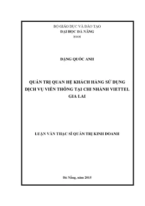 Luận văn quản trị quan hệ khách hàng sử dụng dịch vụ viễn thông tại chi nhánh viettel gia lai