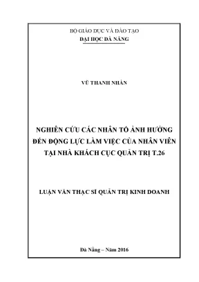 Luận văn nghiên cứu các nhân tố ảnh hưởng đến động lực làm việc của nhân viên tại nhà khách cục quản trị t 26