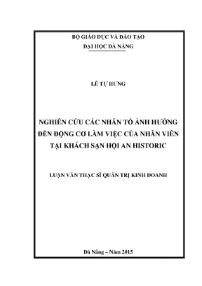 Luận văn nghiên cứu các nhân tố ảnh hưởng đến động cơ làm việc của nhân viên tại khách sạn hội an historic