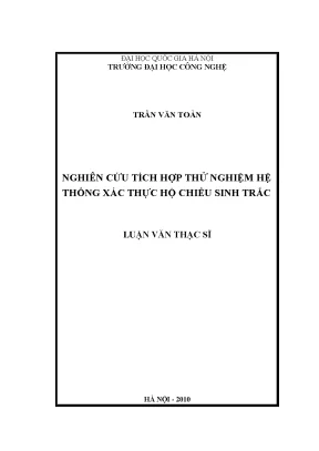 Luận văn thạc sĩ nghiên cứu tích hợp thử nghiệm hệ thống xác thực hộ chiếu sinh trắc