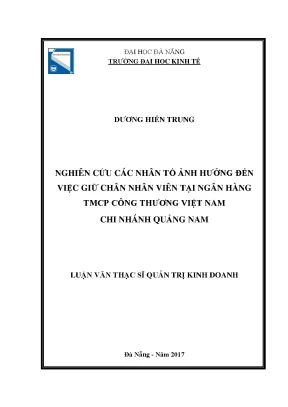 Luận văn nghiên cứu các nhân tố ảnh hưởng đến việc giữ chân nhân viên tại ngân hàng tmcp công thương việt nam chi nhánh quảng nam