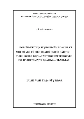 Luận văn thực trạng nhiễm hiv aids và một số yếu tố liên quan ở người dân tộc thiểu số đến tư vấn xét nghiệm tự nguyện tại trung tâm y tế quan hóa thanh hóa