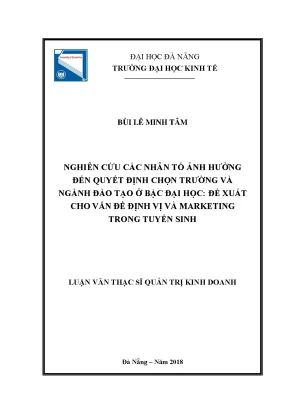 Luận văn nghiên cứu các nhân tố ảnh hưởng đến quyết định chọn trường và ngành đào tạo ở bậc đại học đề xuất cho vấn đề định vị và marketing trong tuyển sinh