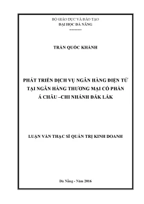Luận văn phát triển dịch vụ ngân hàng điện tử tại ngân hàng tmcp á châu chi nhánh đăk lắk