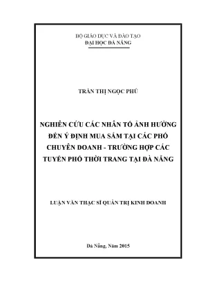Luận văn nghiên cứu các nhân tố ảnh hưởng đến ý định mua sắm tại các phố chuyên doanh trường hợp các tuyến phố thời trang tại đà nẵng