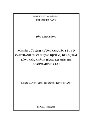 Luận văn nghiên cứu ảnh hưởng của các yếu tố cấu thành chất lượng dịch vụ đến sự hài lòng của khách hàng tại siêu thị co opmart gia lai