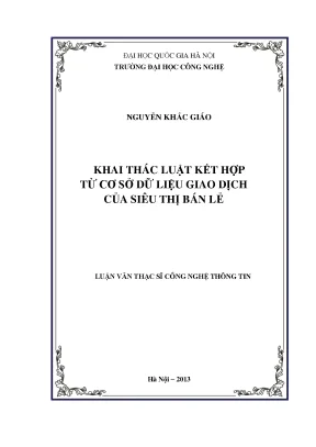 Luận văn thạc sĩ khai thác luật kết hợp từ cơ sở dữ liệu giao dịch của siêu thị bán lẻ 001