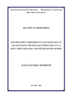 Giải pháp phát triển dịch vụ ngân hàng bán lẻ tại ngân hàng thương mại cổ phần đầu tư và phát triển việt nam chi nhánh chương dương luận văn thạc sỹ kinh tế