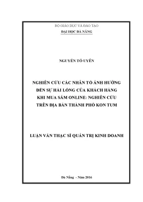 Luận văn nghiên cứu các nhân tố ảnh hưởng đến sự hài lòng của khách hàng khi mua sắm online nghiên cứu trên địa bàn thành phố kon tum