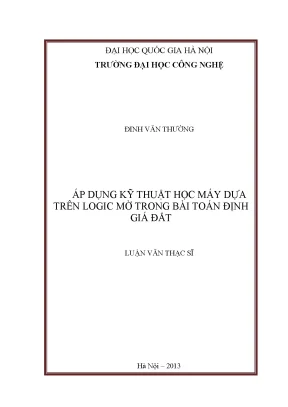 Luận văn thạc sĩ áp dụng kỹ thuật học máy dựa trên logic mờ trong bài toán định giá đất