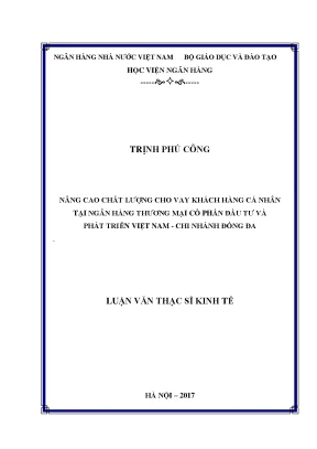 Nâng cao chất lượng cho vay khách hàng cá nhân tại ngân hàng thương mại cổ phần đầu tư và phát triển việt nam chi nhánh đống đa luận văn thạc sỹ kinh tế