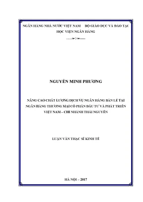 Nâng cao chất lượng dịch vụ ngân hàng bán lẻ tại ngân hàng thương mại cổ phần đầu tư và phát triển việt nam chi nhánh thái nguyên luận văn thạc sỹ kinh tế