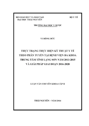 Thực trạng thực hiện kỹ thuật y tế theo phân tuyến tại bệnh viện đa khoa trung tâm tỉnh lạng sơn năm 2013 2015 và giải pháp giai đoạn 2016 2020