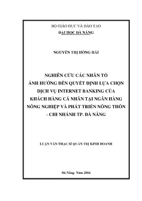 Luận văn nghiên cứu các nhân tố ảnh hưởng đến quyết định lựa chọn dịch vụ internet banking của khách hàng cá nhân tại ngân hàng nnptnt chi nhánh tp đà nẵng